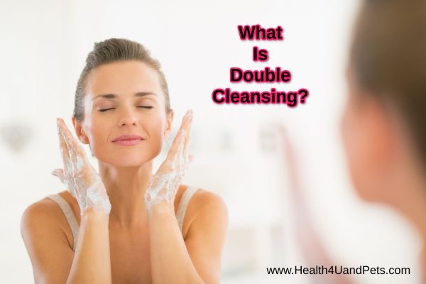 What Is Double Cleansing?