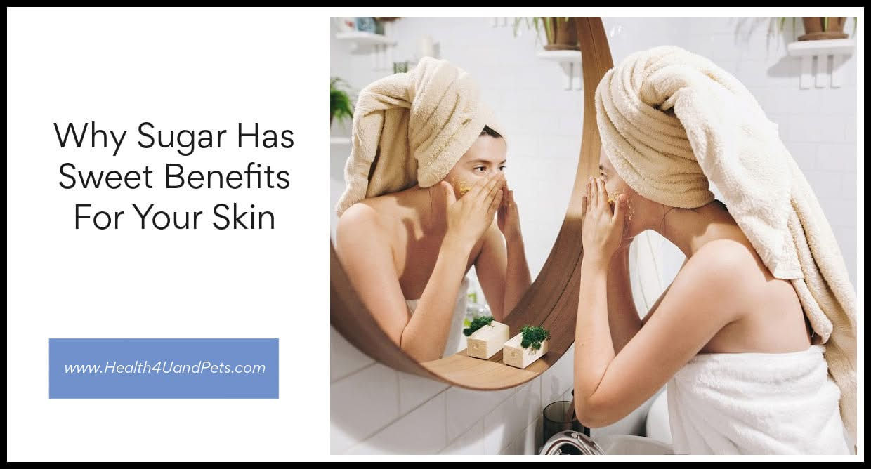 Why Sugar Has Sweet Benefits For Your Skin