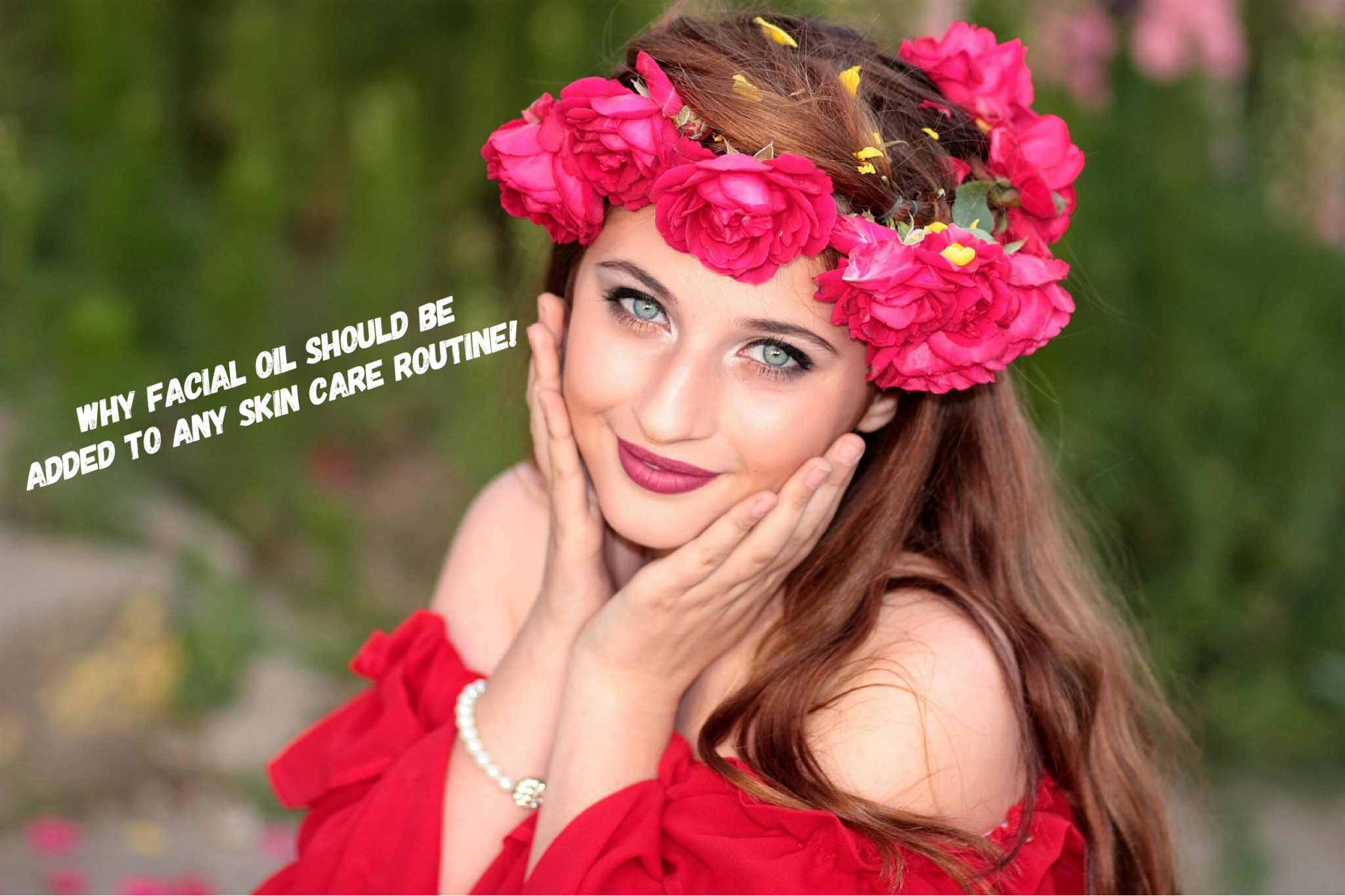 Why Facial Oil Should Be Added To Any Skin Care Routine!